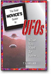 The Total Novice's Guide to UFOs by TL Keller »